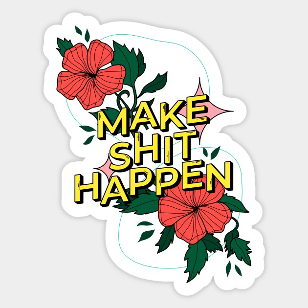 Make shit happen Sticker by magyarmelcsi